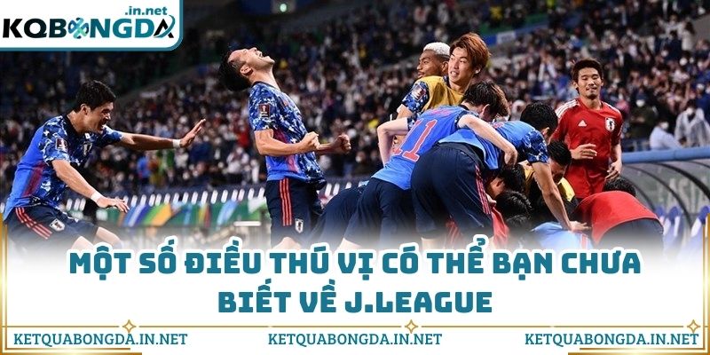 Một số điều thú vị có thể bạn chưa biết về J.League