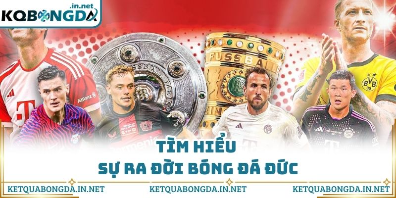 Tìm hiểu sự ra đời bóng đá Đức