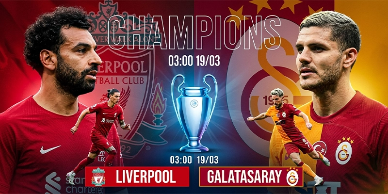 Soi Kèo Liverpool Vs Galatasaray 03h00 19/03 Champions League