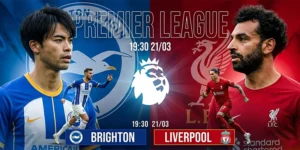 Soi kèo Brighton Vs Liverpool 19h30 21/03 Premier League